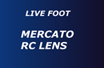Mercato : le RC Lens tente son gros coup de l’été ! Et si ça passe…