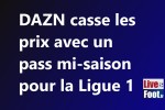 DAZN casse les prix avec un pass mi-saison pour la Ligue 1